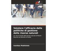 Valutare l'efficacia delle politiche di gestione delle risorse naturali: Un caso di studio della foresta naturale di Mwami Muzuma nel distretto di Pemba