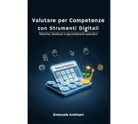 Valutare per Competenze con Strumenti Digitali: Rubriche, feedback e apprendimento autentico