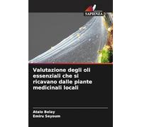 Valutazione degli oli essenziali che si ricavano dalle piante medicinali locali
