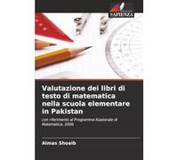Valutazione dei libri di testo di matematica nella scuola elementare in Pakistan: con riferimento al Programma Nazionale di Matematica, 2006