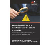Valutazione dei rischi e pianificazione delle attività preventive: Valutazione dei rischi professionali e pianificazione delle attività preventive in un reparto di farmacia