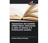 Valutazione del modello CERES-Maize utilizzando le date di semina e il fertilizzante azotato