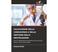 VALUTAZIONE DELLA CONOSCENZA E DELLA GESTIONE DELLE MESTRUAZIONI: TRA LE STUDENTESSE DELL'UNIVERSITÀ STATALE DI EDO IYAMHO, STATO DI EDO, NIGERIA