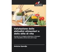 Valutazione delle abitudini alimentari e dello stile di vita: Risultati di un'indagine alimentare a Kisangani nella Repubblica Democratica del Congo