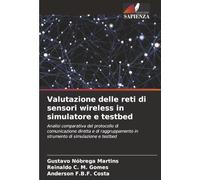 Valutazione delle reti di sensori wireless in simulatore e testbed: Analisi comparativa del protocollo di comunicazione diretta e di raggruppamento in strumento di simulazione e testbed