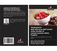 Valutazione Dell'efficacia Dell'ozono Sulla Durata Di Conservazione Delle Fragole