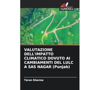 VALUTAZIONE DELL'IMPATTO CLIMATICO DOVUTO AI CAMBIAMENTI DEL LULC A SAS NAGAR (Punjab)