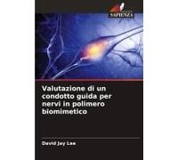 Valutazione Di Un Condotto Guida Per Nervi In Polimero Biomimetico