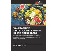 VALUTAZIONE DIETETICA DEI BAMBINI IN ETÀ PRESCOLARE: FOCALIZZANDO L'ATTENZIONE SULL'AREA DI GOVERNO LOCALE DI LOGO DELLO STATO DI BENUE, IN NIGERIA