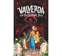 Valverda and the Firelight Thief: The action-packed debut of a thrilling new fantasy series where magic, courage, and adventure collide - perfect for readers aged 8-12