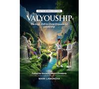 ValYouShip Faith Works Edition: The Inner Shift to Christ Empowered Leadership