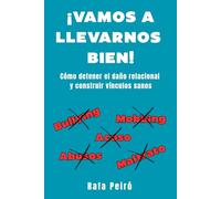 ¡VAMOS A LLEVARNOS BIEN!: Cómo detener el daño relacional y construir vínculos sanos