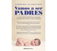 Vamos a ser padres: La guía más completa, actualizada y ampliada de embarazo, parto y posparto