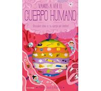 Vamos a ver el cuerpo humano: ¡Descubre cómo es tu cuerpo por dentro!