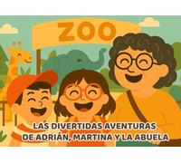 Vamos al Zoo: Las divertidas aventuras de Adrián, Martina y la abuela: Un cuento rimado para niños de 2 a 8 años para leer con abuelos y disfrutar en familia