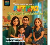 Vamos Conversar Sobre Autismo: Meu Jeito Especial de Ser