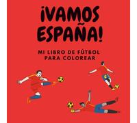 ¡Vamos España! Mi libro de fútbol para colorear: 26 jugadores de la Selección Española para colorear | Libro de fútbol para niños y niñas de 3 a 8 años