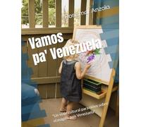 Vamos pa´Venezuela: "Un viaje cultural para niños sobre el mágico país Venezuela"