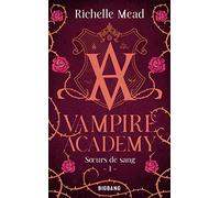 Richelle Mead – Vampire Academy, T1 : Soeurs de sang – Roman adolescent – Poche