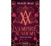 Richelle Mead – Vampire Academy, T1 : Soeurs de sang – Roman adolescent – Poche