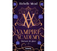 Richelle Mead – Vampire Academy, T2 : Morsure de glace – Roman adolescent – Poche