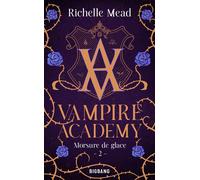 Vampire Academy, T2 : Morsure de glace - Richelle Mead - Big Bang - Poche - Roman adolescent