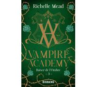 Vampire Academy, T3 : Baiser de l'ombre - Richelle Mead - Big Bang - Poche - Roman adolescent