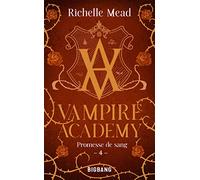Richelle Mead – Vampire Academy, T4 : Promesse de sang – Poche
