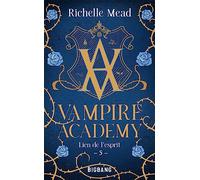 Vampire Academy, T5 : Lien de l'esprit