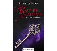 Vampire Academy, T5 : Lien de l'esprit