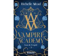 Vampire Academy, T5 : Lien de l'esprit - MEAD-R - Big Bang - Poche - Roman adolescent