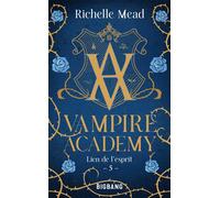 Vampire Academy, T5 : Lien de l'esprit - Richelle Mead - Big Bang - Poche - Roman adolescent