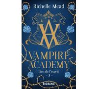 Vampire Academy - Tome 5 - Lien De L'esprit