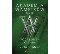 Vampire Academy. Vol. 3. Poca³unek cienia Richelle Mead (Buch auf Polnisch)