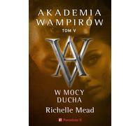 Vampire Academy Volume 5 Dans la force de l'esprit