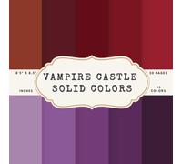 Vampire Castle Solid Colors Scrapbook Paper - 50 Pages, 25 Double-Sided Colors - 8.5 x 8.5 in Pad: Gothic Crimson, Plum, Shadow Grey, Bronze, Twilight ... and Deep Tones for Journals, Tags, Crafts DIY