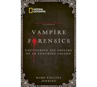 Vampire Forensics – À la découverte des origines d'une légende qui perdure – National Geographic