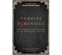 National Geographic – Vampire Forensics – Dévoiler les origines d'une légende intemporelle