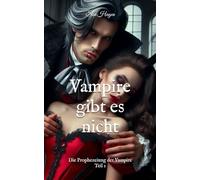 Vampire gibt es nicht: Die Prophezeiung der Vampire - Teil 1/3