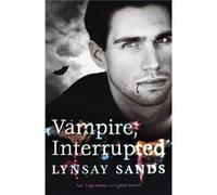 Vampire, Interrupted: An Argeneau Vampire Novel Sands, Lynsay (Auteur)