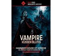Vampire küssen blutig - Die "Dracula"-Filme von Hammer, 1958 - 1974 (Dead Ends Archive): Vampirisches Technicolor, britischer Gothic-Horror und der Mythos Dracula