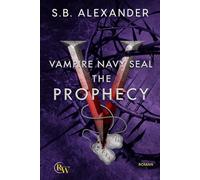Vampire Navy SEAL: The Prophecy: Paranormaler Liebesroman