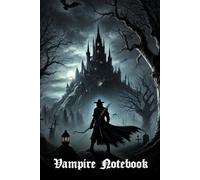 Vampire Notebook: Graveyard Oath - A Gothic Journal of Hunters and the Undead: 120-Page Lined Notebook - Perfect for Gothic Horror Writing, Dark Fantasy & Supernatural Campaigns