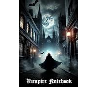 Vampire Notebook: Moonlit Alley Edition - A Gothic Journal of Shadows and Silence: 120-Page Lined Notebook - Perfect for Gothic Horror Writing, Dark Fantasy & Supernatural Worldbuilding