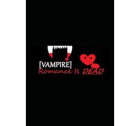 [Vampire] Romance Is DEAD!: The Way To A Vampire's Heart Is Up and Under The Rib Cage