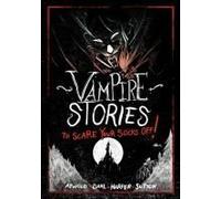 Vampire Stories To Scare Your Socks Off!