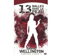 Vampire Story Tome 1 - 13 Balles Dans La Peau