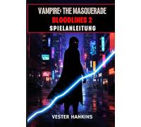 VAMPIRE: THE MASQUERADE BLOODLINES 2 SPIELANLEITUNG: Der Ultimative Leitfaden mit Expertentipps zum Dominieren von Clans, Meistern von Fraktionen und Überleben in Seattles Dunklen Straßen.