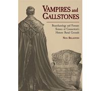 Vampires and Gallstones Bioarchaeology and Forensic Science of Connecticut’s Historic Burial Grounds - Nick Bellantoni - Oxbow Books - ebook (ePub) - Livre
