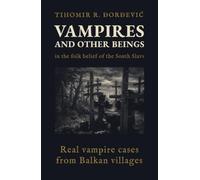Vampires and Other Beings: in the Folk Belief of the South Slavs